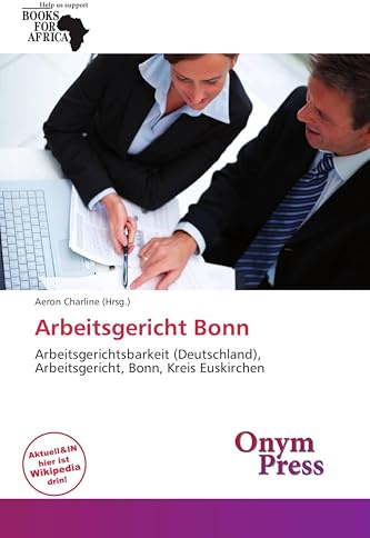 Arbeitsgericht Bonn: Arbeitsgerichtsbarkeit (Deutschland), Arbeitsgericht, Bonn, Kreis Euskirchen