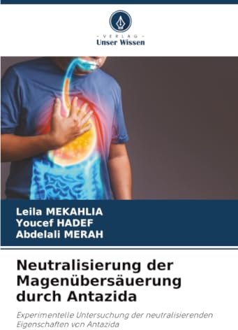 Neutralisierung der Magenübersäuerung durch Antazida: Experimentelle Untersuchung der neutralisierenden Eigenschaften von Antazida