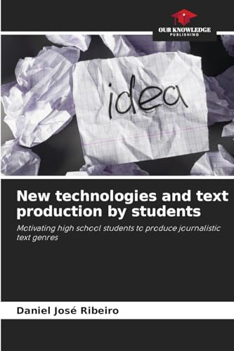New technologies and text production by students: Motivating high school students to produce journalistic text genres