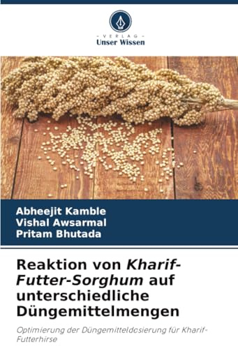 Reaktion von Kharif-Futter-Sorghum auf unterschiedliche Düngemittelmengen: Optimierung der Düngemitteldosierung für Kharif-Futterhirse