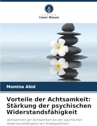 Vorteile der Achtsamkeit: Stärkung der psychischen Widerstandsfähigkeit: Wirksamkeit der Achtsamkeit bei der psychischen Widerstandsfähigkeit von Krebspatienten
