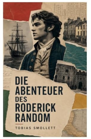 Die Abenteuer des Roderick Random: Ein Schelmenroman über Marine, Londoner Gesellschaft und derben Humor im 18. Jahrhundert