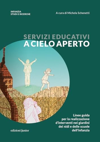 Servizi educativi a cielo aperto. Linee guida per la realizzazione d'interventi nei giardini dei nidi e delle scuole dell'infanzia