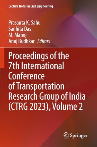 Proceedings of the 7th International Conference of Transportation Research Group of India (CTRG 2023), Volume 2 (Lecture Notes in Civil Engineering, 426)