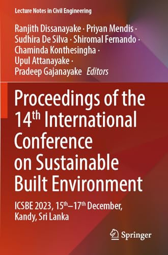Proceedings of the 14th International Conference on Sustainable Built Environment: ICSBE 2023, 15th–17th December, Kandy, Sri Lanka (Lecture Notes in Civil Engineering, 517)