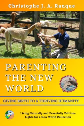 Parenting the New World: Giving Birth to a Thriving Humanity