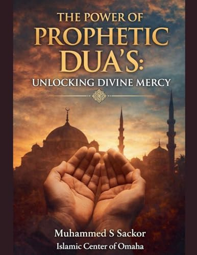The Power of Prophetic Dua's: Unlocking Divine Mercy