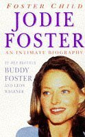 Foster Child: Intimate Biography of Jodie Foster