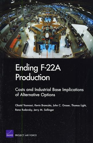 Ending F-22A Production: Costs and Industrial Base Implications of Alternative Options 2009