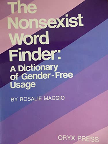 Nonsexist Wordfinder: A Dictionary of Gender-Free Usage