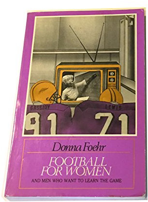 Football for Women (And Men Who Want to Learn the Game : Understanding the Game)