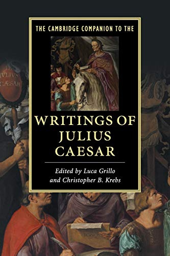 The Cambridge Companion to the Writings of Julius Caesar