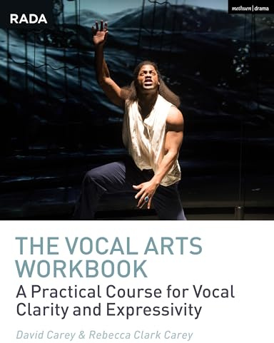 The Vocal Arts Workbook: A Practical Course for Developing the Expressive Actor’s Voice (RADA Guides)