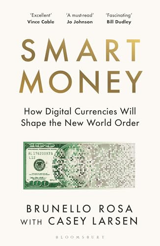 Smart Money: How Digital Currencies Will Shape the New World Order