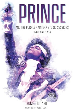 Prince and the Purple Rain Era Studio Sessions: 1983 and 1984 (Prince Studio Sessions)