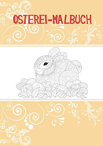Osterei-Malbuch: Dein persönliches Osterei-Malbuch im DIN A4 Format. Gestalte dir auf 50 Seiten deine Osterei einfach selber. Schönes Softcover und das ideale Geschenk für jeden Liebhaber von Ostern!