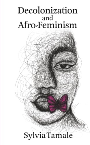 Decolonization and Afro-Feminism: An Afro-Feminist-Legal Critique
