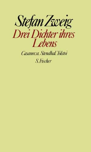Drei Dichter ihres Lebens: Casanova. Stendhal. Tolstoi (Gesammelte Werke in Einzelbänden)