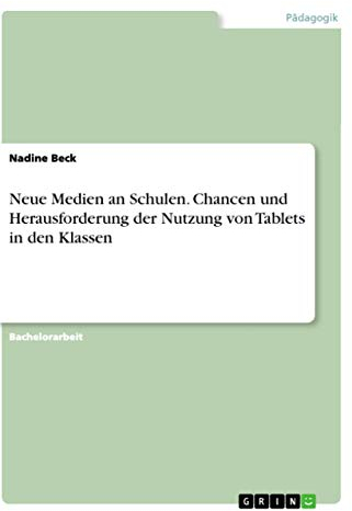 Neue Medien an Schulen. Chancen und Herausforderung der Nutzung von Tablets in den Klassen