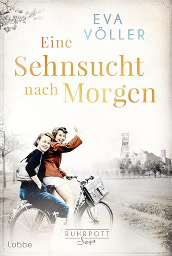 Eine Sehnsucht nach morgen: Die Ruhrpott-Saga. Roman