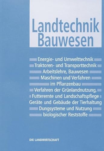 Die Landwirtschaft. Lehrbuch für die landwirtschaftlichen Fachschulen, für Betriebsleiter und Meister: Die Landwirtschaft, 6 Bde., Bd.3, Landtechnik, ... Verfahrenstechnik, Arbeit, Gebäude, Umwelt