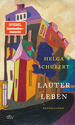 Lauter Leben: Erzählungen | »Liebevolle Beobachtungen, treffende Bilder, der kluge Blick auf die Welt, der wunderbare Fluss der richtigen, einfachen ... jedes davon erfüllt von Wärme.« Reinhard Mey