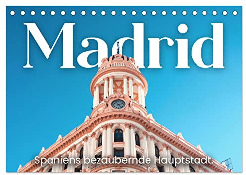 Madrid - Spaniens bezaubernde Hauptstadt. (Tischkalender 2026 DIN A5 quer), CALVENDO Monatskalender: Fröhlich und lebendig. (CALVENDO Orte)