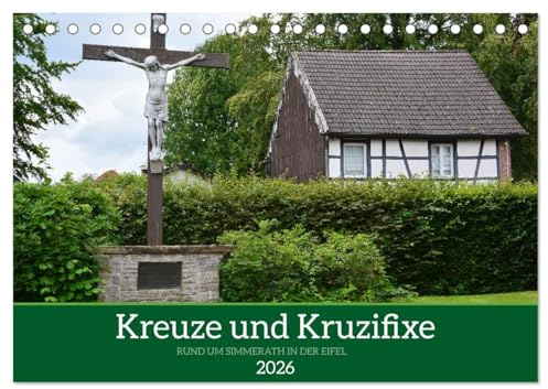 Kreuze und Kruzifixe rund um Simmerath in der Eifel (Tischkalender 2026 DIN A5 quer), CALVENDO Monatskalender: Künstlerliche Interpretation und Religion (CALVENDO Kunst)