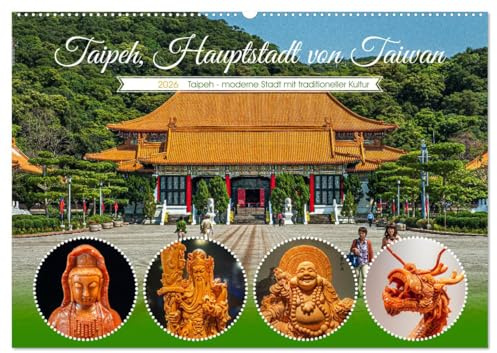 Taipeh, Hauptstadt von Taiwan (Wandkalender 2026 DIN A2 quer), CALVENDO Monatskalender: Der Kalender zeigt Taipeh in verschiedenen Perspektiven und ... pulsierende Leben der Stadt. (CALVENDO Orte)