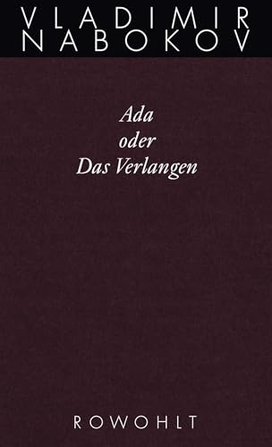 Ada oder Das Verlangen: Eine Familienchronik (Nabokov: Gesammelte Werke, Band 11)
