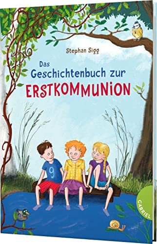 Das Geschichtenbuch zur Erstkommunion: Geschenkbuch für junge Christen