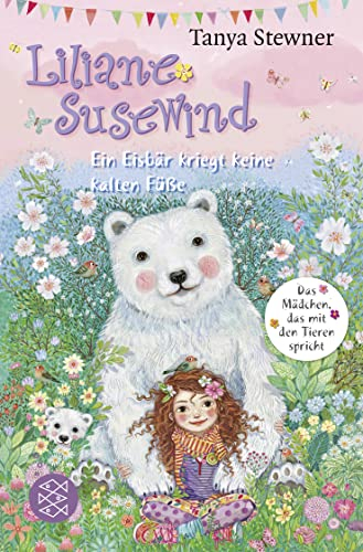 Liliane Susewind – Ein Eisbär kriegt keine kalten Füße: Das Mädchen, das mit den Tieren spricht (Liliane Susewind ab 8, Band 11)