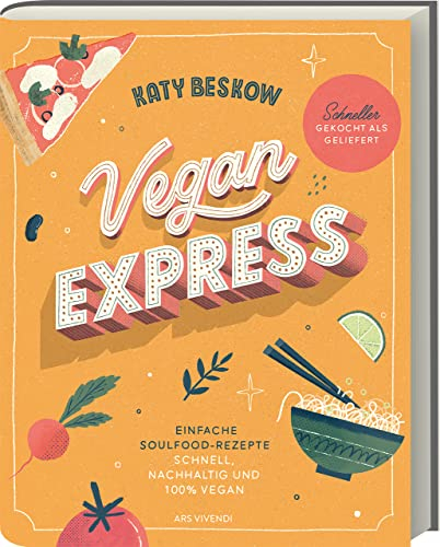 Vegan Express: Schnelle und köstliche pflanzliche Rezepte für stressfreie Genussmomente - Entdecke die Vielfalt der veganen Küche im Eiltempo (Vegane Kochbücher - Katy Beskow)