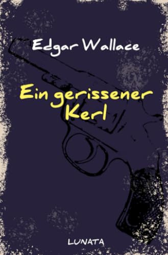 Ein gerissener Kerl: Kriminalroman (Edgar-Wallace-Reihe)