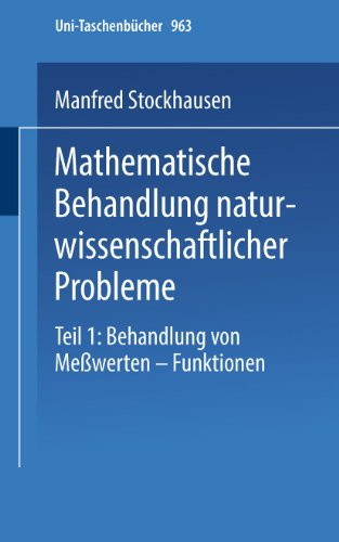 Mathematische Behandlung naturwissenschaftlicher Probleme: Teil 1 Behandlung von Meßwerten - Funktionen Eine Einführung für Chemiker und andere. . . ... (Universitätstaschenbücher, 963, Band 963)