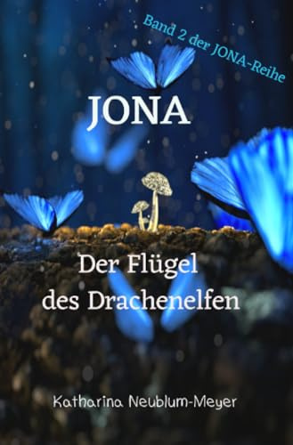 JONA: Der Flügel des Drachenelfen: Der Flügel des Drachenelfen. Ein Fantasy-Abenteuer für Kinder ab 8 Jahren.