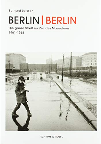 Berlin Berlin: Photographien von Ost- und Westberlin