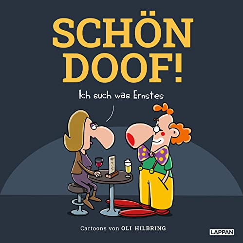 SCHÖN DOOF! Ich such was Ernstes: Cartoons von Oli Hilbring