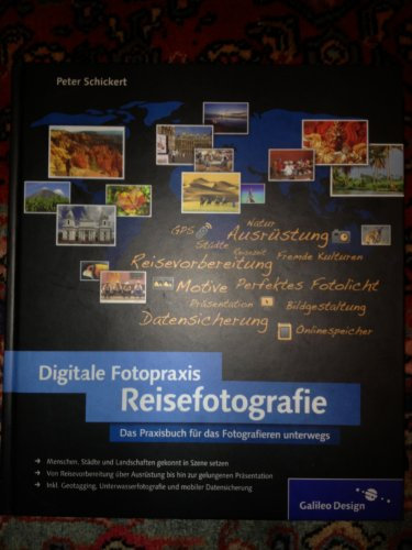 Digitale Fotopraxis Reisefotografie: Die Welt mit der Kamera entdecken (Galileo Design)