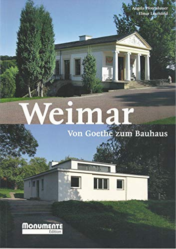 Weimar. Von Goethe zum Bauhaus: Monumente Edition