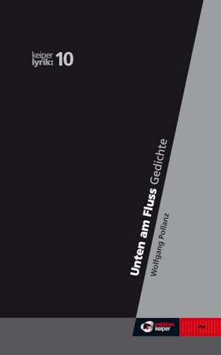 Unten am Fluss - keiper lyrik 10
