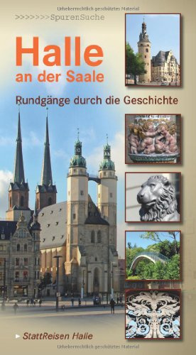 Halle an der Saale: Rundgänge durch die Geschichte