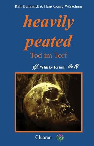 heavily peated: Tod im Torf (Die Whisky Krimis)