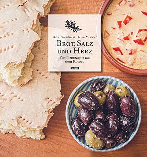 Brot, Salz und Herz: Familienrezepte aus dem Kosovo
