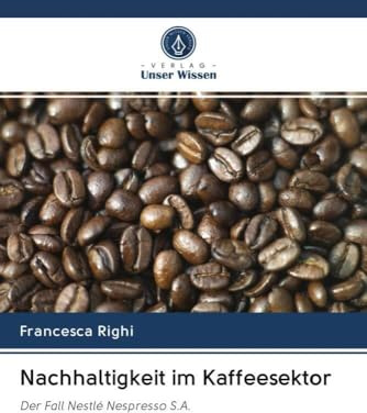 Nachhaltigkeit im Kaffeesektor: Der Fall Nestlé Nespresso S.A.