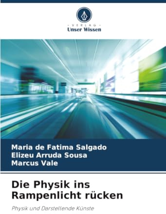 Die Physik ins Rampenlicht rücken: Physik und Darstellende Künste
