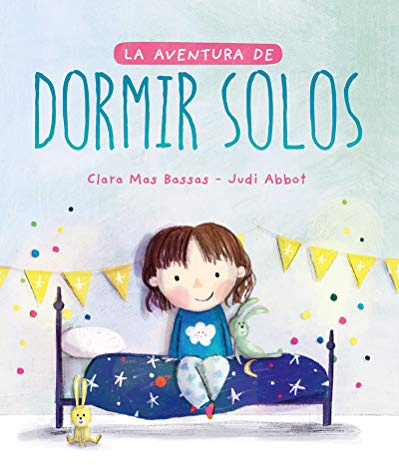 La aventura de dormir solos. El cuento que ha ayudado a miles de niños a dormir solos