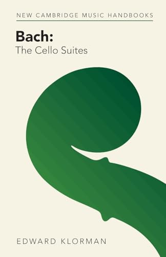 Bach: The Cello Suites (New Cambridge Music Handbooks)