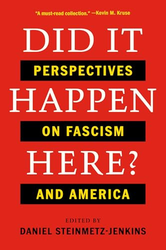 Did It Happen Here?: Perspectives on Fascism and America