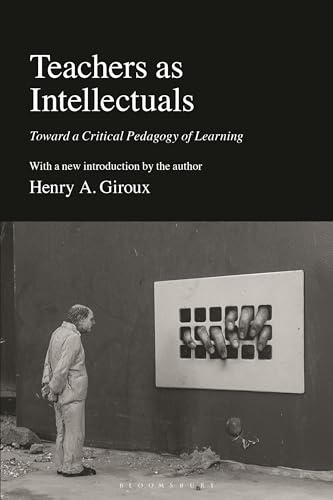 Teachers as Intellectuals: Toward a Critical Pedagogy of Learning